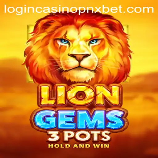 Discover the Thrill of LionGems3pots at PNXBet Casino